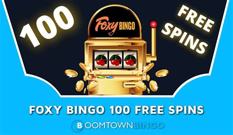 foxy bingo 100 free spins|Foxy Bingo Bonus Code .